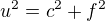 $u^2=c^2+f^2$