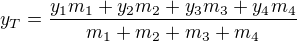$y_T=\frac{y_1m_1+y_2m_2+y_3m_3+y_4m_4}{m_1+m_2+m_3+m_4}$
