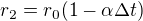 $r_2=r_0(1-\alpha\Delta t)$