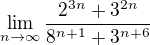 $\mathop{\lim}\limits_{n \to \infty}\frac{2^{3n}+3^{2n}}{8^{n+1}+3^{n+6}}$