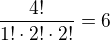 $\frac{4!}{1!\cdot 2!\cdot 2!}=6$