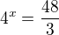 $4^x=\frac{48}{3}$
