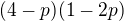 $(4-p)(1-2p)$