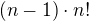 $(n-1)\cdot n!$