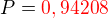 $P=\color{red}0,94208\color{black}$