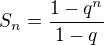 $S_n=\frac{1-q^n}{1-q}$