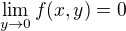 $ \lim_{y\to 0} f(x,y) = 0$