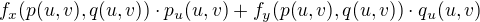 $f_x(p(u,v),q(u,v))\cdot p_u(u,v)+f_y(p(u,v),q(u,v))\cdot q_u(u,v)$