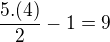 $\frac{5.(4)}{2}-1 =9$