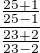 $\frac{\frac{25+1}{25-1}}{\frac{23+2}{23-2}}$