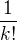 $\frac{1}{k!}$