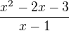 $\frac{x^{2}-2x-3}{x-1}$