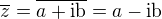 $\overline{z}=\overline{a+\rm{i}b}=a-\rm{i}b$