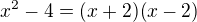 $x^2-4=(x+2)(x-2)$