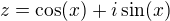 $z=\cos(x) + i \sin(x)$