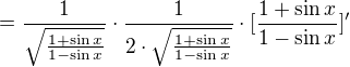 $=\frac{1}{\sqrt{\frac{1+\sin x}{1-\sin x}}}\cdot \frac{1}{2\cdot \sqrt{\frac{1+\sin x}{1-\sin x}}}\cdot [\frac{1+\sin x}{1-\sin x}]'$