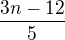 $\frac{3n-12}{5}$