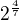 $2^{\frac{4}{7}}$