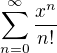 $\sum_{n=0}^{\infty }\frac{x^n}{n!}$