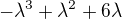 $-\mathrm{\lambda}^{3}+\mathrm{\lambda }^{2}+6\lambda $