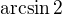$\arcsin 2 $