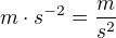 $m\cdot s^{-2}=\frac{m}{s^{2}}$