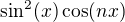 $\sin^2(x)\cos(nx)$
