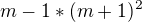 $m-1*(m+1)^{2}$