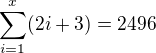 $\sum_{i=1}^{x}(2i+3)=2496$
