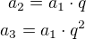 $a_2=a_1\cdot q\\a_3=a_1\cdot q^2$