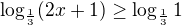 $\log_{\frac{1}{3}}(2x+1)\ge \log_{\frac{1}{3}}1$