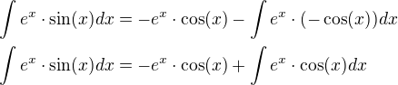 $\int e^x\cdot\sin(x) dx=-e^x\cdot\cos(x)-\int e^x\cdot (-\cos(x)) dx\nl\int e^x\cdot\sin(x) dx=-e^x\cdot\cos(x)+\int e^x\cdot \cos(x) dx$