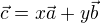 $\vec{c}=x\vec a+ y\vec b$