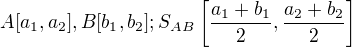 $A[a_1,a_2],B[b_1,b_2];S_{AB}\[\frac{a_1+b_1}{2},\frac{a_2+b_2}{2}\]$