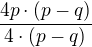 $\frac {4p\cdot (p-q)}{4\cdot (p-q)}$