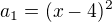 $a_1=(x-4)^2$