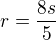 $r=\frac{8s}{5}$