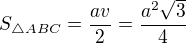 $S_{\triangle{ABC}}=\frac{av}{2}=\frac{a^2\sqrt 3}{4}$