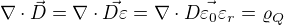 $\nabla \cdot \vec{D}=\nabla \cdot \vec{D\varepsilon }=\nabla \cdot \vec{D \varepsilon _{0}\varepsilon _{r} }=\varrho _{Q}$