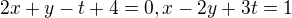 $2x+y-t+4=0, x-2y+3t=1$