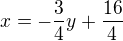 kopírovat do textarea $x=-\frac{3}{4}y+\frac{16}{4}$
