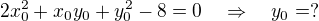 $2x_0^{2} + x_0y_0 + y_0^{2} - 8 = 0 \quad \Rightarrow \quad y_0=?$
