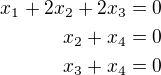$x_1+2x_2 +2x_3=0\\ x_2+x_4=0 \\ x_3+x_4=0$