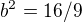$b^2 = 16/9$