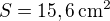 $S=15,6\,\rm{cm^2}$