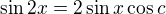 $\sin 2x = 2\sin x\cos c$