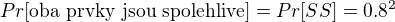$Pr[\text{oba prvky jsou spolehlive}]=Pr[SS]=0.8^2$