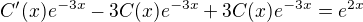 $C'(x)e^{-3x} - 3C(x)e^{-3x} + 3C(x)e^{-3x} = e^{2x}$