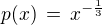$p(x)\, = \,x^{-\frac {1}{3}}$