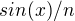 ${sin(x)/n}$